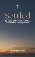 SETTLED: 30 Days of Resting In What Christ Has Already Done B0HBC595NW Book Cover