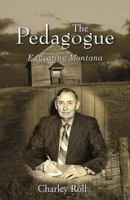 The Pedagogue: Educating Montana 0741437473 Book Cover