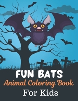 FUN BATS Animal Coloring Book For Kids: Great Gift for kids Boys & Girls. A book type of kids awesome and a sweet animals Coloring Pag of Fun! kids Co B08W4QFH4J Book Cover