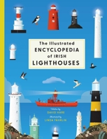 The Illustrated Encyclopedia of Irish Lighthouses 0717199800 Book Cover