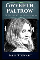 Gwyneth Paltrow Stress Away Coloring Book: An Adult Coloring Book Based on The Life of Gwyneth Paltrow. 1674076339 Book Cover