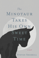 The Minotaur Takes His Own Sweet Time 1958888168 Book Cover