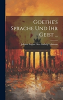 Goethe's Sprache Und Ihr Geist ... 1022467115 Book Cover