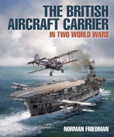 British Aircraft Carrier : Two World Wars and After 1399033131 Book Cover