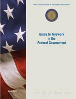 Guide to Telework in the Federal Government 1478132868 Book Cover
