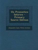 Un Pronostico Satirico (Classic Reprint) 1144359643 Book Cover