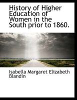 History of Higher Education of Women in the South Prior to 1860 1016478674 Book Cover
