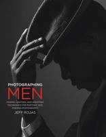 Photographing Men: Posing, Lighting, and Shooting Techniques for Portrait and Fashion Photography 013443305X Book Cover