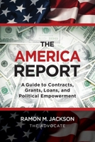 The America Report: A Guide to Contracts, Grants, Loans, and Political Empowerment B0H6R25BG4 Book Cover