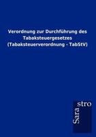 Verordnung zur Durchführung des Tabaksteuergesetzes (Tabaksteuerverordnung - TabStV) 3864717744 Book Cover