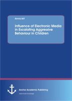 Influence of Electronic Media in Escalating Aggressive Behaviour in Children 3954891476 Book Cover