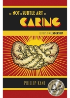 The Not So Subtle Art of Caring: Letters on Leadership 1789049083 Book Cover