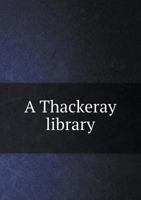 A Thackeray Library 5518488912 Book Cover