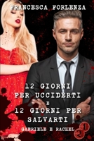 12 giorni per ucciderti e 12 giorni per salvarti: Gabriele e Rachel (12 series) (Italian Edition) B0CPCRGHR4 Book Cover