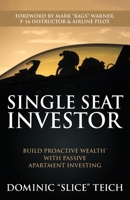 Single Seat Investor : Build Proactive Wealth with Passive Apartment Investing 1735112909 Book Cover