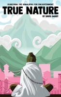 True Nature: The Wise Woman in Nepal and Searching the Himalayas for Enlightenment 1734984228 Book Cover