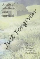 Just Forgiven: A Tale of Adultery and Survival 1885793073 Book Cover