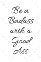 Be A Badass With A Good Ass: Weekly Meal Planner Tracker / 7 Day Meal Planner Book / Works as Meal Planner Keto / Vegan Meal Planner / 6 meals a day planner / Christmas or New Years Resolution gift 1696733707 Book Cover