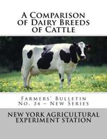 A Comparison of Dairy Breeds of Cattle: Farmers' Bulletin No. 34 - New Series 1548717096 Book Cover