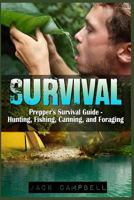 Survival: Prepper's Survival Guide - Hunting, Fishing, Canning, and Foraging 1523205547 Book Cover