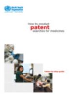 How to Conduct Patent Searches for Medicines: A Step-By-Step Guide 9290223758 Book Cover