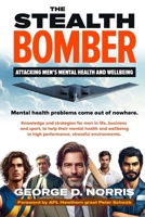 The Stealth Bomber: Attacking Men's Mental Health and Wellbeing 1876498919 Book Cover