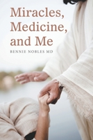 Miracles, Medicine, and Me B0HC48QJ2C Book Cover