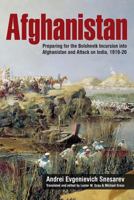 Afghanistan: Preparing for the Bolshevik Incursion Into Afghanistan and Attack on India, 1919-20 1909982032 Book Cover