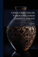 Ueber griechische Vasen und deren Darstellungen. 1278583033 Book Cover