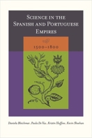 Science in the Spanish and Portuguese Empires, 1500-1800 080475358X Book Cover