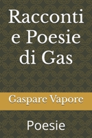 Racconti e Poesie di Gas: Poesie (Italian Edition) B0FP8PBVMM Book Cover