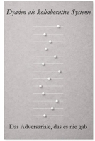 Dyaden als kollaborative Systeme: Das Adversariale, das es nie gab (The Dyadic Lingua Franca Series) (German Edition) 9199126818 Book Cover