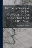 Historia General De Las Conquistas Del Nuevo Reino De Granada... 1016017987 Book Cover