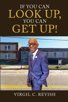 If You Can Look up, You Can Get Up! B0CYR3BPRM Book Cover