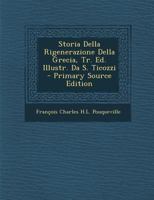 Storia Della Rigenerazione Della Grecia, Tr. Ed. Illustr. Da S. Ticozzi 1287431984 Book Cover