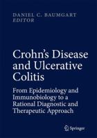 Crohn's Disease and Ulcerative Colitis: From Epidemiology and Immunobiology to a Rational Diagnostic and Therapeutic Approach 3319815776 Book Cover