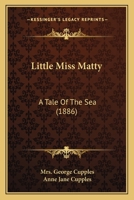 Little Miss Matty: A Tale Of The Sea 114621071X Book Cover