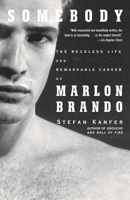 Somebody: The Reckless Life and Remarkable Career of Marlon Brando 1400078040 Book Cover