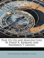 Peat: Its Use and Manufacture 1144900689 Book Cover