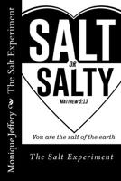 Salt or Salty?: Being Salt for Seasoning 1981850066 Book Cover