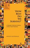 'How Best Do We Survive?': A Modern Political History of the Tamil Muslims 0415589134 Book Cover