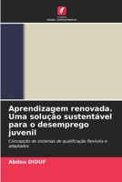 Aprendizagem renovada. Uma solução sustentável para o desemprego juvenil: Concepção de sistemas de qualificação flexíveis e adaptados 6205813823 Book Cover