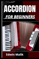 ACCORDION FOR BEGINNERS: Master The Basics, Unlock Advanced Techniques, Expert Guidance And Play With Confidence B0DZ3RT5K1 Book Cover