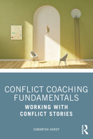 Conflict Coaching Fundamentals: Working with Conflict Stories 0367651440 Book Cover