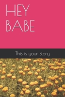 HEY BABE: This is your story B084QN6MP3 Book Cover