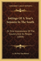 Jottings of a Year's Sojourn in the South; or, First Impressions of the Country and its People 1425531288 Book Cover