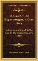 The Last of the Huggermuggers: A Giant Story / Kobboltozo: A Sequel to The Last of the Huggermuggers 1165478307 Book Cover