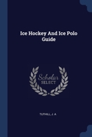 Ice Hockey And Ice Polo Guide 1377074447 Book Cover