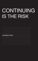 Continuing Is the Risk B0GQ955F7J Book Cover