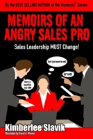 Memoirs of an Angry Sales Pro: Sales Leadership MUST Change! 1733194630 Book Cover